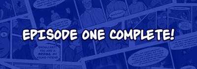 Episode One is Complete!